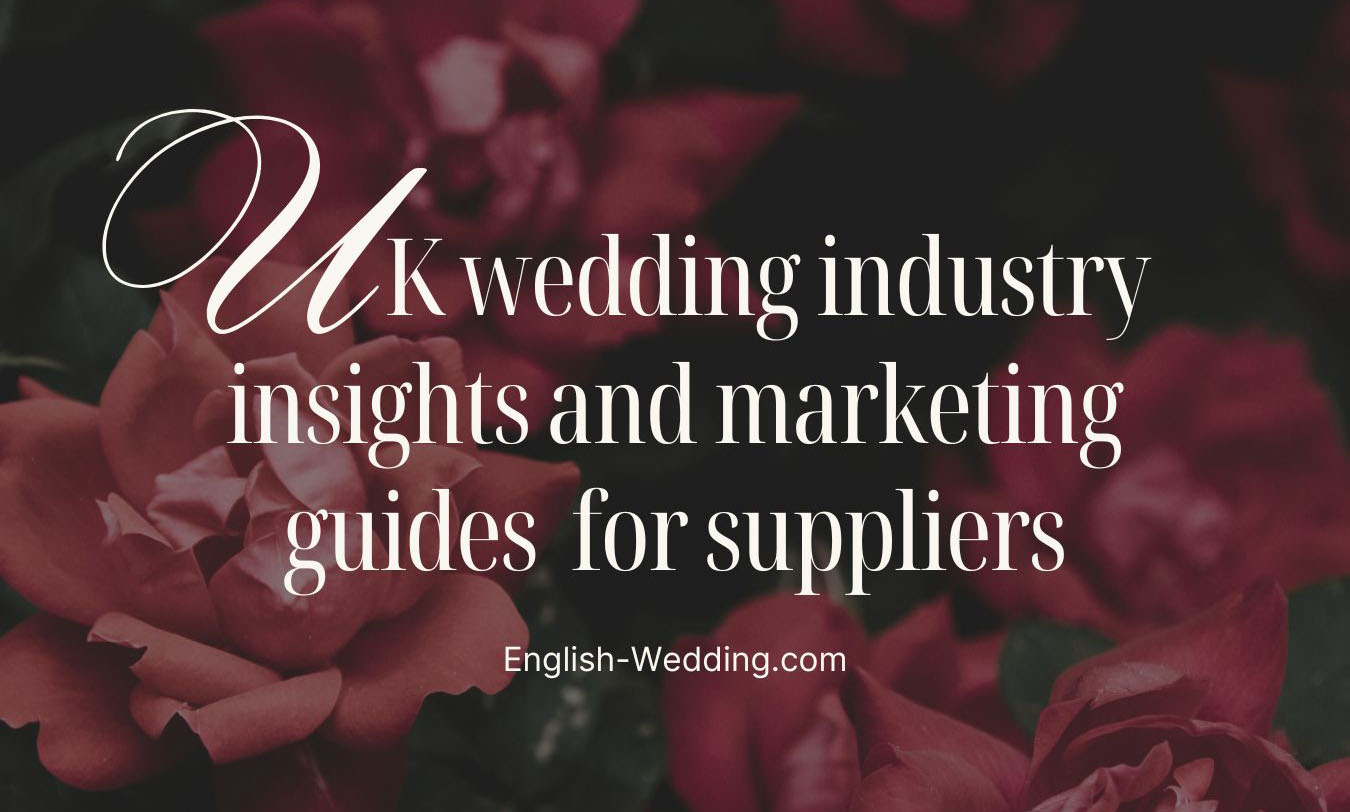 UK wedding business insights and marketing guides for suppliers